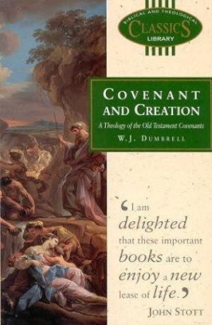 Image du vendeur pour Covenant and Creation: Old Testament Covenantal Theology: No. 12 (Biblical & Theological Classics Library) mis en vente par WeBuyBooks