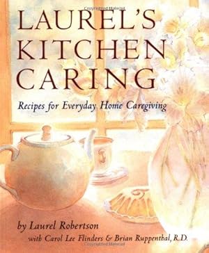 Imagen del vendedor de Laurel's Kitchen Caring: Whole Food Recipes for Everyday Home Caregiving a la venta por WeBuyBooks
