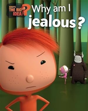 Image du vendeur pour What's The Big Idea?: Why Am I Jealous? mis en vente par WeBuyBooks