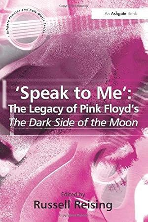 Seller image for Speak to Me': The Legacy of Pink Floyd's The Dark Side of the Moon (Ashgate Popular and Folk Music) for sale by WeBuyBooks