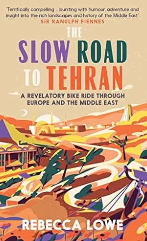 Bild des Verkufers fr The Slow Road to Tehran: A Revelatory Bike Ride through Europe and the Middle East zum Verkauf von WeBuyBooks