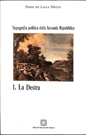 Topografia politica della seconda Repubblica. La Destra (Vol. 1)