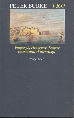 Vico. Philosoph, Historiker, Denker einer neuen Wissenschaft. Aus dem Engl. von Wolfgang Heuss / ...