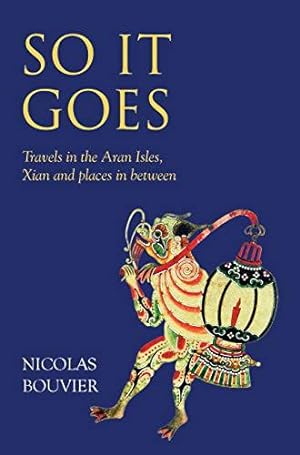 Imagen del vendedor de So It Goes: Travels in the Aran Isles, Xian and places in between (Eland Original) a la venta por WeBuyBooks