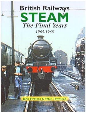 Bild des Verkufers fr British Railways Steam: The Final Years 1965-1968 (Railway Heritage) zum Verkauf von WeBuyBooks
