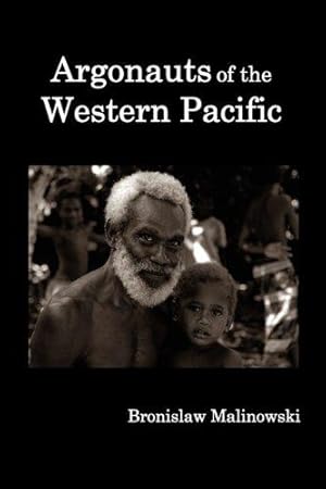 Imagen del vendedor de Argonauts of the Western Pacific; An Account of Native Enterprise and Adventure in the Archipelagoes of Melanesian New Guinea. a la venta por WeBuyBooks