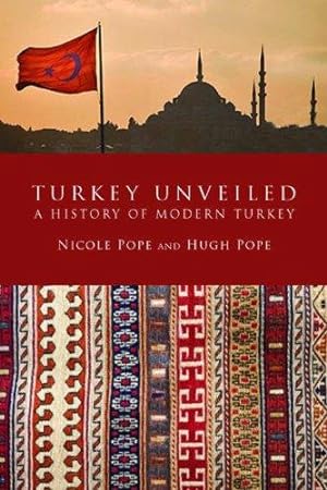 Bild des Verkufers fr Turkey Unveiled: A History of Modern Turkey zum Verkauf von WeBuyBooks