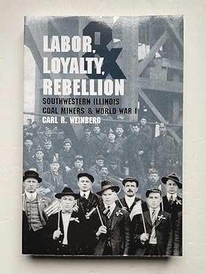 Labor, Loyalty, and Rebellion: Southwestern Illinois Coal Miners & World War I