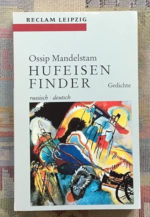 Hufeisenfinder : Gedichte ; russisch, deutsch ; [aus dem Russischen]. Ossip Mandelstam. Hrsg. von...