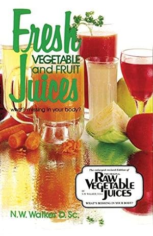 Bild des Verkufers fr Fresh Vegetable and Fruit Juices: What's Missing in Your Body zum Verkauf von WeBuyBooks