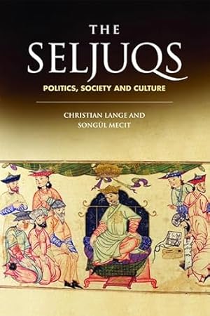 Bild des Verkufers fr The Seljuqs: Politics, Society and Culture zum Verkauf von WeBuyBooks