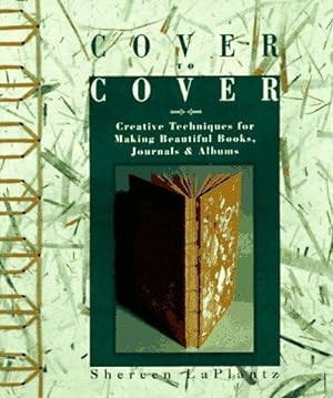 Seller image for Cover to Cover: Creative Techniques for Making Beautiful Books, Journals and Albums for sale by WeBuyBooks
