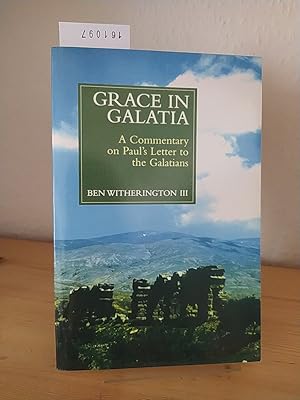 Seller image for Grace in Galatia. A commentary on St. Paul's Letter to the Galatians. [By Ben Witherington III]. for sale by Antiquariat Kretzer