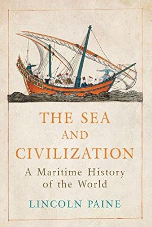 Seller image for The Sea and Civilization: A Maritime History of the World for sale by WeBuyBooks