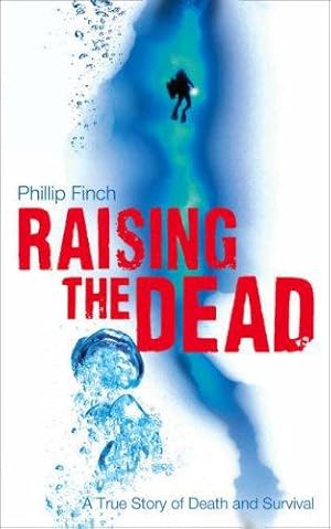 Seller image for Raising the Dead: A True Story of Death and Survival for sale by WeBuyBooks