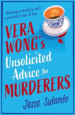 Imagen del vendedor de Vera Wongs Unsolicited Advice for Murderers: The gripping, hilarious cozy crime mystery a la venta por WeBuyBooks
