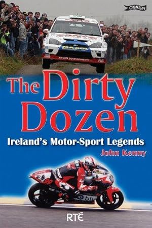 Bild des Verkufers fr The Dirty Dozen: Ireland's Motorsport Legends zum Verkauf von WeBuyBooks