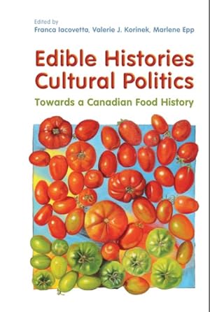 Seller image for Edible Histories, Cultural Politics : Towards a Canadian Food History for sale by GreatBookPricesUK