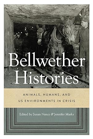 Bild des Verkufers fr Bellwether Histories: Animals, Humans, and Us Environments in Crisis zum Verkauf von moluna