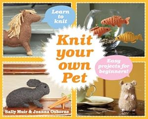 Bild des Verkufers fr Knit Your Own Pet: Easy projects for beginners zum Verkauf von WeBuyBooks 2