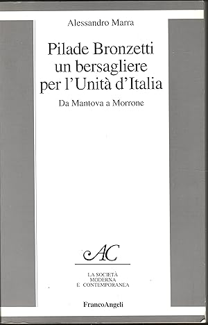 Pilade Bronzetti. Un bersagliere per l'unità d'Italia. Da Mantova a Morrone