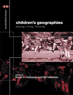 Imagen del vendedor de Children's Geographies: Playing, Living, Learning (Critical Geographies) a la venta por WeBuyBooks