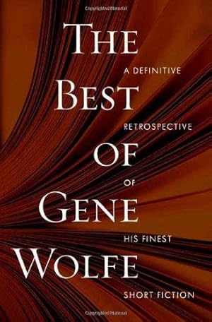 Imagen del vendedor de The Best of Gene Wolfe: A Definitive Retrospective of His Finest Short Fiction a la venta por WeBuyBooks