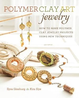 Seller image for Polymer Clay Art Jewelry: How to Make Polymer Clay Jewelry Projects Using New Techniques for sale by WeBuyBooks