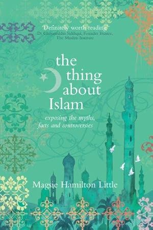 Imagen del vendedor de The Thing About Islam: Exposing the Myths, Facts and Controversies a la venta por WeBuyBooks