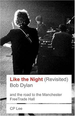 Immagine del venditore per BOB DYLAN: LIKE THE NIGHT (REVISITED) (Bob Dylan and the Road to the Manchester Free Trade Hall) venduto da WeBuyBooks