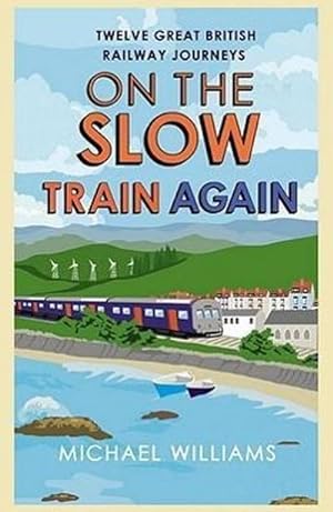 Immagine del venditore per On the Slow Train Again : Twelve Great British Railway Journeys venduto da AHA-BUCH GmbH