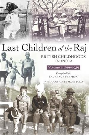 Bild des Verkufers fr Last Children of the Raj, Volume 1 (1919-1939) : British Childhoods in India zum Verkauf von WeBuyBooks