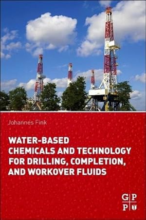 Imagen del vendedor de Water-Based Chemicals and Technology for Drilling, Completion, and Workover Fluids a la venta por AHA-BUCH GmbH