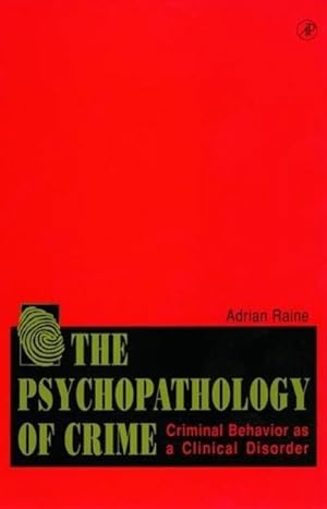 Seller image for The Psychopathology of Crime : Criminal Behavior as a Clinical Disorder for sale by AHA-BUCH GmbH