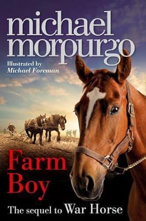 Immagine del venditore per Farm Boy: An illustrated WW2 children  s story from award-winning author Michael Morpurgo, the extraordinary sequel to WAR HORSE venduto da WeBuyBooks 2