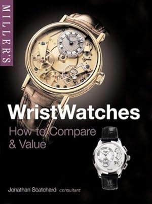 Imagen del vendedor de Miller's Wristwatches: How to Compare and Value a la venta por WeBuyBooks