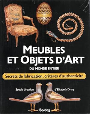 Meubles et Objets D'Art du monde entier : Secrets de fabrication , critères d'authenticité