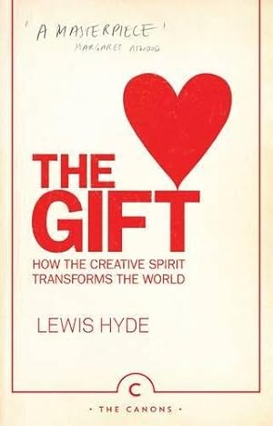 Imagen del vendedor de The Gift: How the Creative Spirit Transforms the World (Canons) a la venta por WeBuyBooks