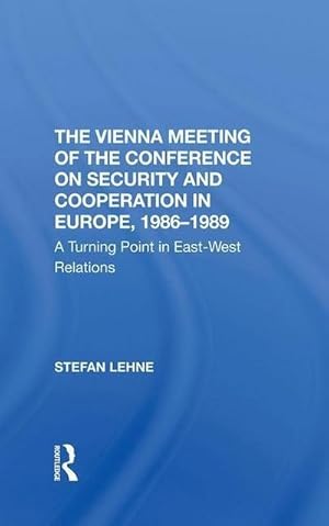 Seller image for The Vienna Meeting Of The Conference On Security And Cooperation In Europe, 1986-1989 : A Turning Point In East-west Relations for sale by AHA-BUCH GmbH