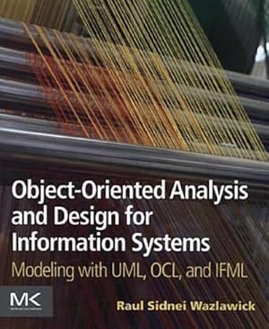 Seller image for Object-Oriented Analysis and Design for Information Systems : Modeling with UML, OCL, and IFML for sale by AHA-BUCH GmbH