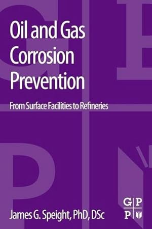 Imagen del vendedor de Oil and Gas Corrosion Prevention : From Surface Facilities to Refineries a la venta por AHA-BUCH GmbH