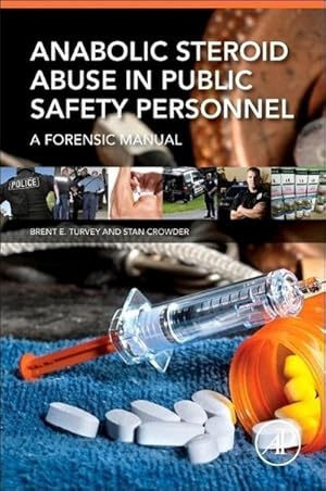 Bild des Verkufers fr Anabolic Steroid Abuse in Public Safety Personnel : A Forensic Manual zum Verkauf von AHA-BUCH GmbH