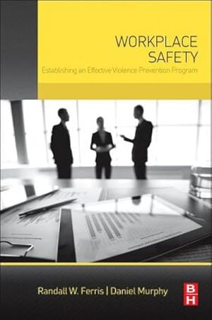 Image du vendeur pour Workplace Safety : Establishing an Effective Violence Prevention Program mis en vente par AHA-BUCH GmbH