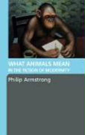 Imagen del vendedor de What Animals Mean in the Fiction of Modernity a la venta por AHA-BUCH GmbH