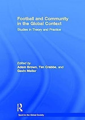 Imagen del vendedor de Football and Community in the Global Context : Studies in Theory and Practice a la venta por AHA-BUCH GmbH