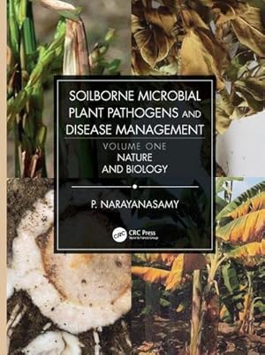Image du vendeur pour Soilborne Microbial Plant Pathogens and Disease Management, Volume One : Nature and Biology mis en vente par AHA-BUCH GmbH