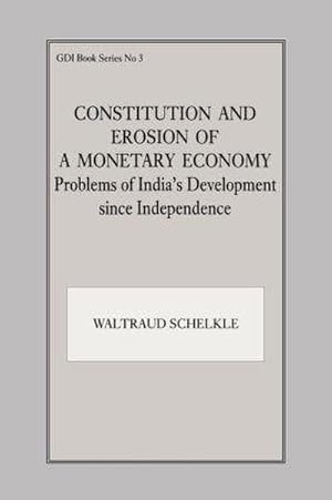Imagen del vendedor de Constitution and Erosion of a Monetary Economy : Problems of India's Development since Independence a la venta por AHA-BUCH GmbH