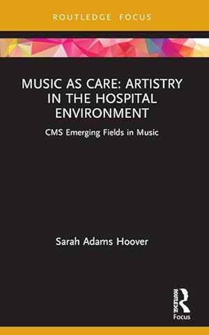 Bild des Verkufers fr Music as Care: Artistry in the Hospital Environment : CMS Emerging Fields in Music zum Verkauf von AHA-BUCH GmbH