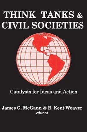 Bild des Verkufers fr Think Tanks and Civil Societies : Catalysts for Ideas and Action zum Verkauf von AHA-BUCH GmbH