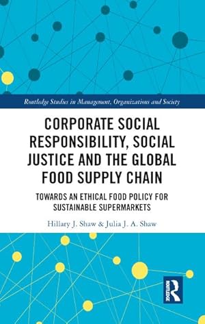 Bild des Verkufers fr Corporate Social Responsibility, Social Justice and the Global Food Supply Chain : Towards an Ethical Food Policy for Sustainable Supermarkets zum Verkauf von AHA-BUCH GmbH